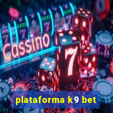 plataforma k9 bet